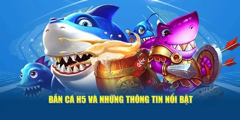 Tổng quan về Bắn cá H5 tại J88